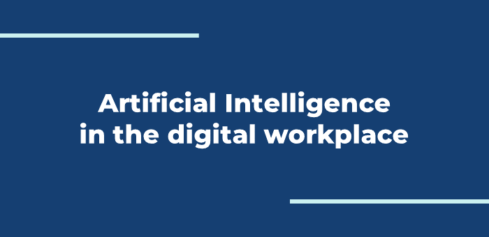 Artificial Intelligence in the digital workplace